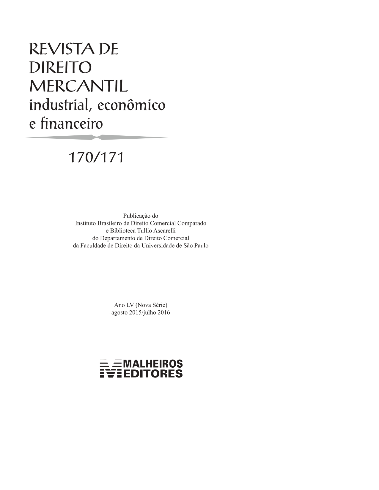 					Visualizar n. 170/171 (2016): Revista de Direito Mercantil, Industrial, Econômico e Financeiro
				
